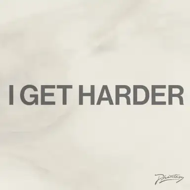 I Get Harder