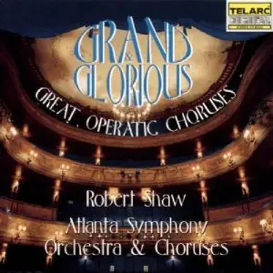 Grand and Glorious: Great Operatic Choruses