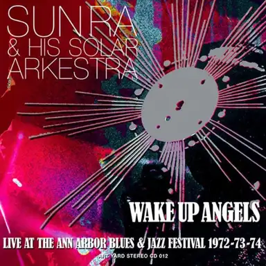 Wake Up Angels (Live At The Ann Arbor Blues & Jazz Festival 1972-73-74)