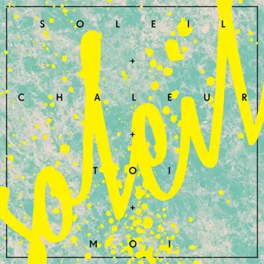 Soleil chaleur (Soleil + chaleur + toi + moi)