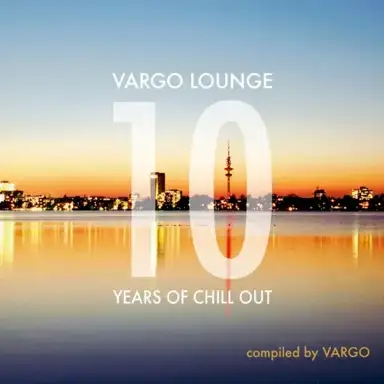 Vargo Lounge: 10 Years of Chillout - Compiled by Vargo