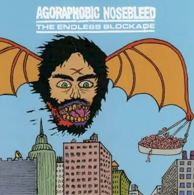 Agoraphobic Nosebleed / The Endless Blockade