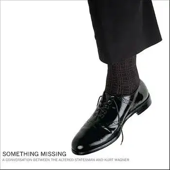 Something Missing (A Conversation Between The Altered Statesman And Kurt Wagner)