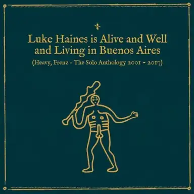 Luke Haines Is Alive and Well and Living in Buenos Aires: Heavy, Frenz – The Solo Anthology 2001–2017