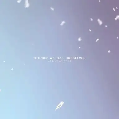 Stories We Tell Ourselves