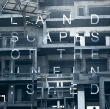 Landscapes of the Unfinished