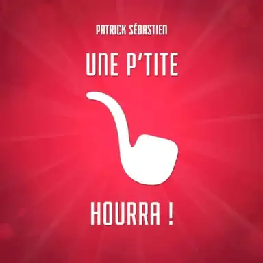 Une p'tite pipe, Hourra !