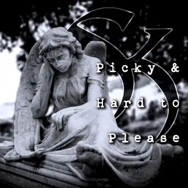 Picky & Hard to Please