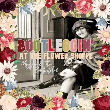Bootleggin' At The Flower Shoppe