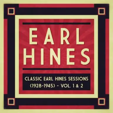 Classic Earl Hines Sessions (1928–1945): Vol. 1 & 2