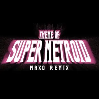 Theme of Super Metroid (Maxo Remix)