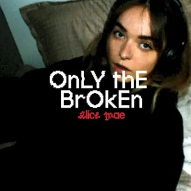 Only the broken