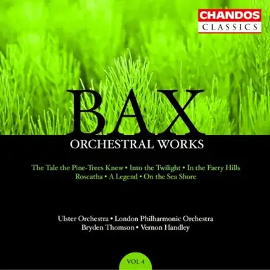 Orchestral Works, Volume 4: The Tale the Pine-Trees Knew / Into the Twilight / In the Faery Hills / Roscatha / A Legend / On the Sea Shore