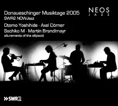 Donaueschinger Musiktage 2005 - SWR2 NOWJazz: Allurements of the Ellipsoid