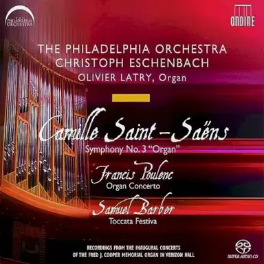Camille Saint-Saëns: Symphony no. 3 "Organ" / Francis Poulenc: Organ Concerto / Samuel Barber: Toccata Festiva
