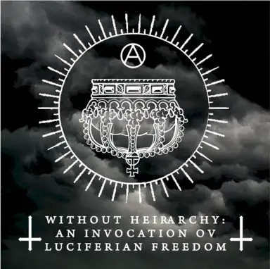 Without Hierarchy: An Invocation ov Luciferian Freedom