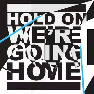 Hold On, We’re Going Home