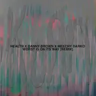 Worst Is on Its Way (HEALTH Remix)