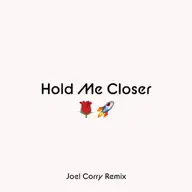 Hold Me Closer (Joel Corry remix)